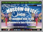 “Moscow on Ice Circus” – show-ul adevaratelor talente