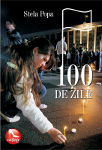 Lansarea romanului 100 de zile de Stela Popa, joi, 11 februarie, orele 18.00