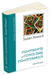 „Psihoterapie & Consiliere Psihodinamica” de Susan Howard la Editura Herald