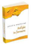 „Religia in formare” de Alfred Whitehead a aparut la Editura Herald