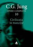 C.G. Jung – Civilizatia in tranzitie / Opere Complete 10