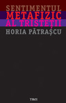 Lansare la Carturesti Verona: „Sentimentul metafizic al tristetii” de Horia Patrascu