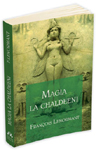 Ultima aparitie: „Magia la Chaldeeni” de Francois Lenormant