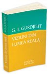 Ultima aparitie: „Viziuni din lumea reala” de Gurdjieff George Ivanovitch