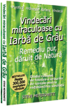 Cea mai citita carte anticancer: “Vindecari miraculoase cu iarba de grau”