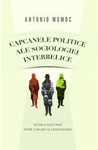 Lansarea volumului „Capcanele politice ale sociologiei interbelice” de Antonio Momoc