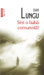 10 traduceri ale romanului „Sint o baba comunista!” de Dan Lungu
