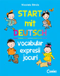 „Start mit Deutch. Vocabular, expresii, jocuri” de Nicoleta Stroie la Editura Corint