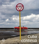 Lansarea volumului „Cuba continua” de Cosmin Bumbut si Elena Stancu