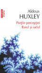 Traducere in premiera: „Portile perceptiei. Raiul si iadul” de Aldous Huxley