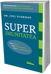 Fara injectii, fara medicamente: „Superimunitatea” de dr. Joel Fuhrman