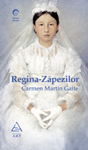 „Regina-Zapezilor” de Carmen Martín Gaite