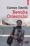 O incursiune in zonele fierbinti ale spatiului islamic, „Revolta Orientului” de Carmen Gavrila
