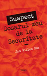 „SUSPECT. Dosarul meu de la Securitate” de Jan Willem Bos