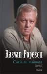 Un jurnal inedit al Romaniei ultimilor ani: „Cutia cu maimute” de Rasvan Popescu