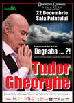 Tudor Gheorghe – ”Degeaba” – 22 decembrie, ora 19:00, Sala Palatului
