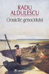 Premiul Literar „Augustin Fratila’ pentru ‘Cronicile genocidului” de Radu Aldulescu