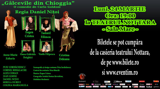 In data de 24 martie 2014, comedia ”Galcevile din Chioggia” in regia lui Daniel Nitoi se joaca