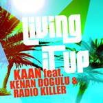 Kaan feat. Kenan Doğulu & Radio Killer – “Living It Up”