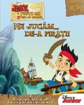 Jake si piratii din Tara de nicaieri. Ne jucam… de-a piratii
