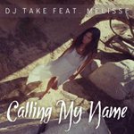 DJ Take si Melisse lanseaza un nou single: Calling My Name
