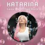Katarina lanseaza provocarea: Love Me If You Dare