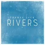 Thomas Jack ne poarta pe “Rivers” in cel mai recent clip al sau