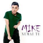 Mike lanseaza noul single – “Numai tu”