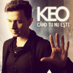 Keo lanseaza un nou single: “Cand tu nu esti”