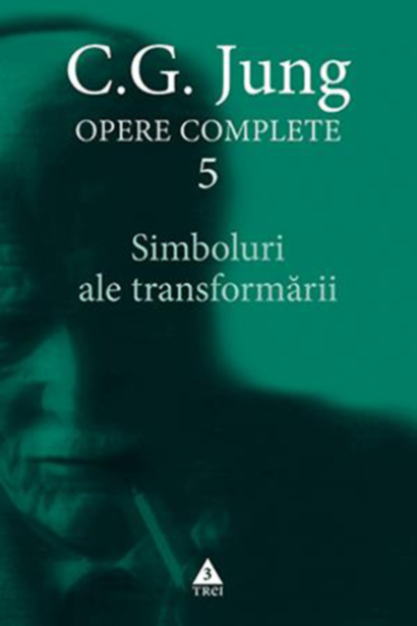 C.G. Jung – „Simboluri ale transformării / Opere Complete 5”