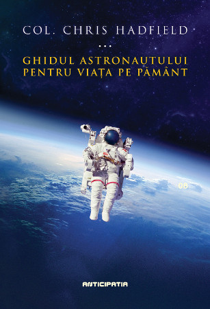 Ghidul unui astronaut despre viata pe Pamant