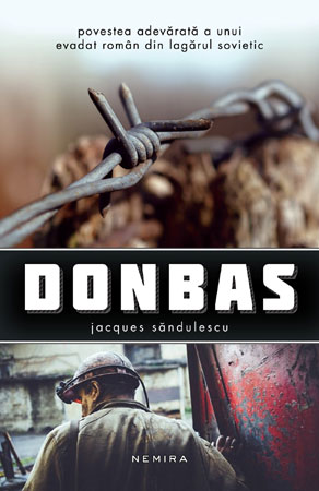 „Donbas“ – povestea adevarata a lui Big Jacques, un român evadat din lagărul sovietic