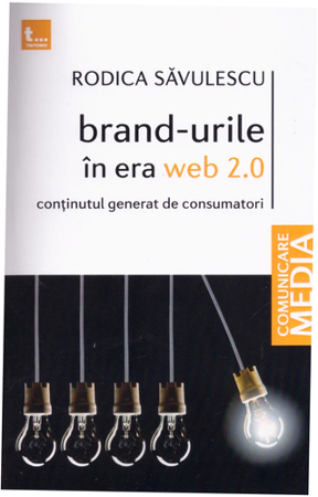 Brand-urile in era Web 2.0. Continutul creat de consumatori