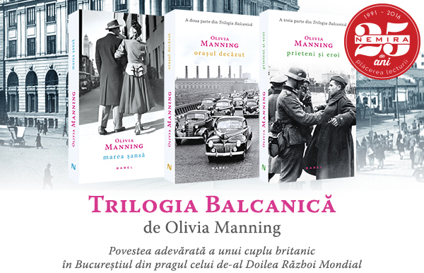 Trilogia balcanică, de Olivia Manning. la editura Nemira – de astăzi integral în librării