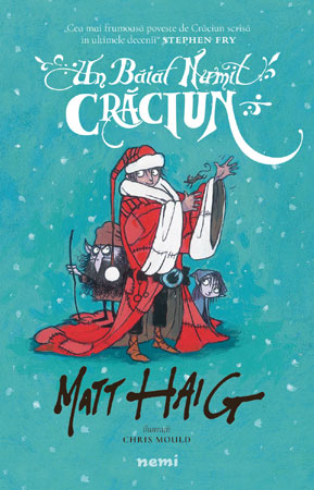 Cea mai frumoasă carte de sărbători: UN BĂIAT NUMIT CRĂCIUN, de Matt Haig, apare la editura Nemi