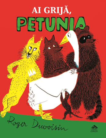 „Ai grijă, Petunia” — a doua carte din seria aventurilor simpaticei gâşte create de autorul şi ilustratorul Roger Duvoisin