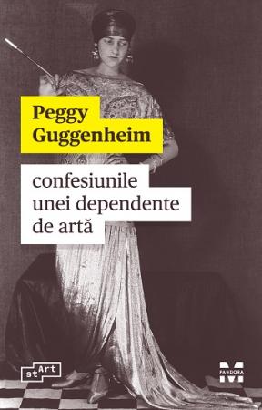 Confesiunile unei dependente de artă Peggy Guggenheim