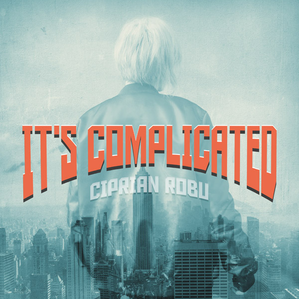 Cand “It’s Complicated”, Ciprian Robu vine in ajutor cu un EP plin de sentiment