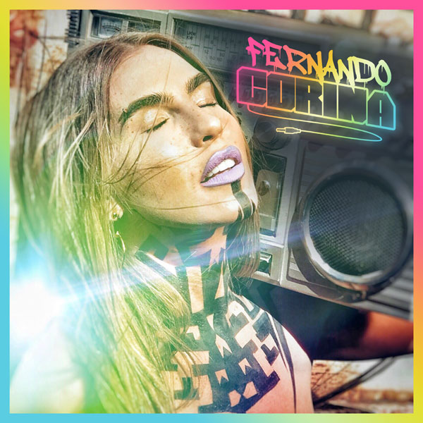 Corina lanseaza noul ei single, FERNANDO si primul clip #NoMakeup, #NoFilter din Romania