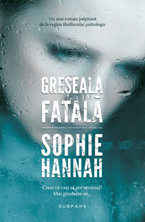 Un palpitant thriller psihologic de Sophie Hannah – „Greșeala fatală”