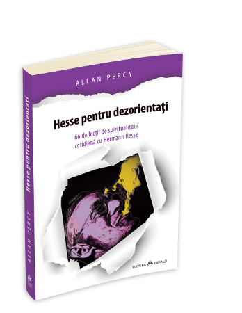 Hesse pentru dezorientati - 66 lectii de spiritualitate cotidiana cu Hermann Hesse