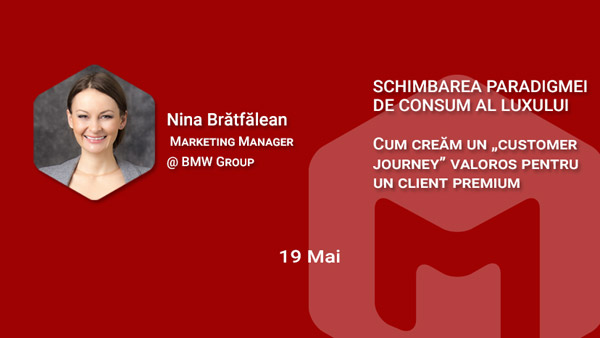 Workshop – Marketing pentru segmentele premium si de lux, 19 mai, Nina Bratfalean (BMW)