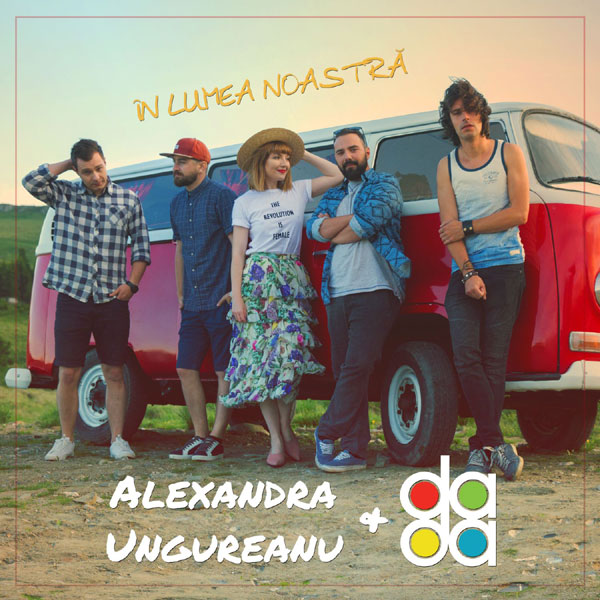 Alexandra Ungureanu revine cu o colaborare alaturi de baietii de la The dAdA si ne invita in lumea lor prin piesa “In lumea noastra”