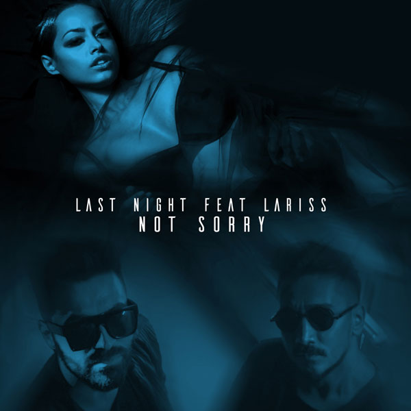 Last Night – Not Sorry (Feat. Lariss)