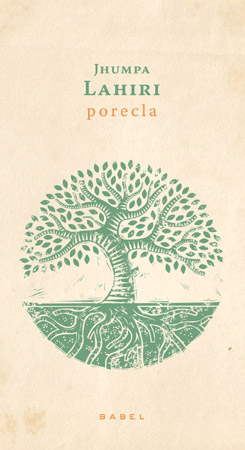 PORECLA – un nou roman al scriitoarei de origine indiană Jumpa Lahiri apare în colecția Babel