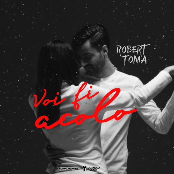 Robert Toma dedică cea mai recenta piesa, „Voi fi acolo”, tuturor cuplurilor îndrăgostite