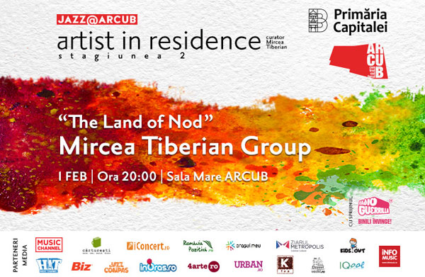 Jazz @ ARCUB – Artist in Residence | Concert Mircea Tiberian Group – ”The Land of Nod” | Joi, 1 februarie, ora 20:00