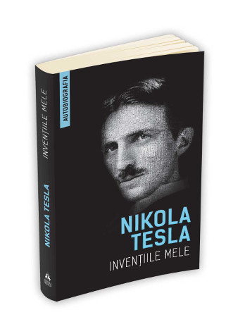 Invenţiile mele - Autobiografia lui Nikola Tesla