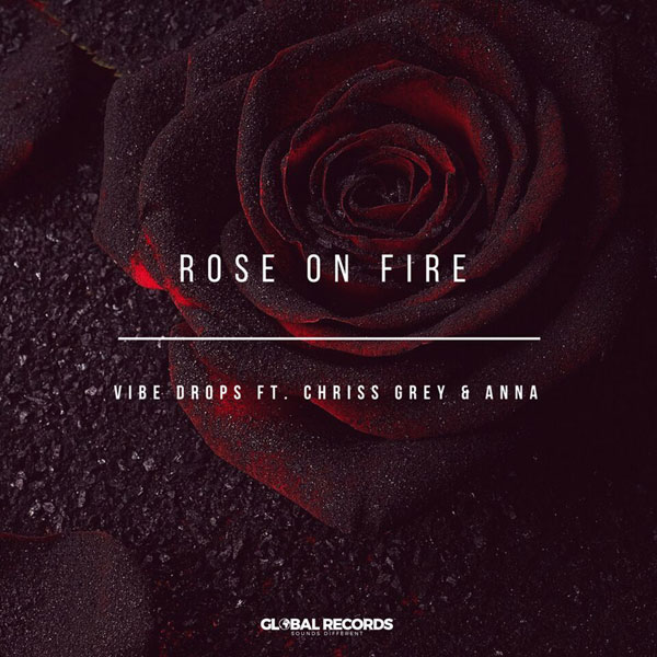 Vibe Drops feat. Chriss Grey & Anna lansează piesa „Rose on Fire”