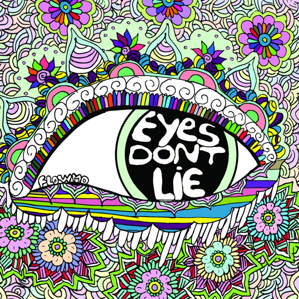floWmo sunt convinsi ca “Eyes Don’t Lie”